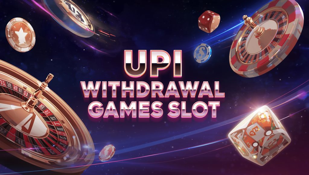 UPI withdrawal games slot